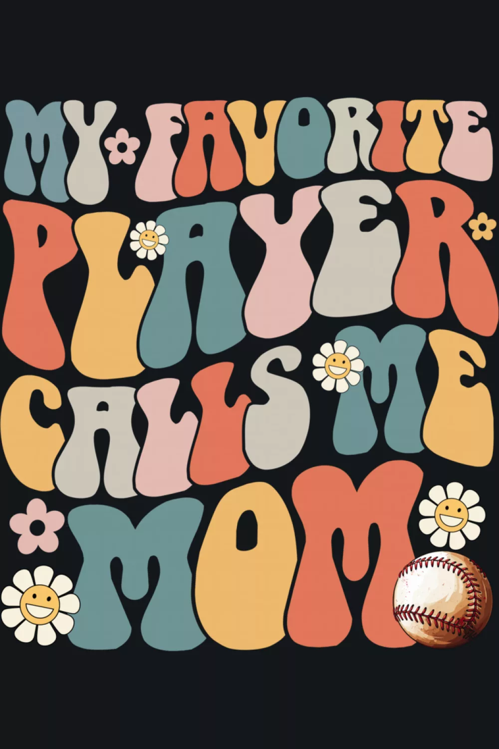 Baseball design that says my favorite baseball player calls me mom with Mothers Day theme and gift ready layout for parents cheering from the stands.
