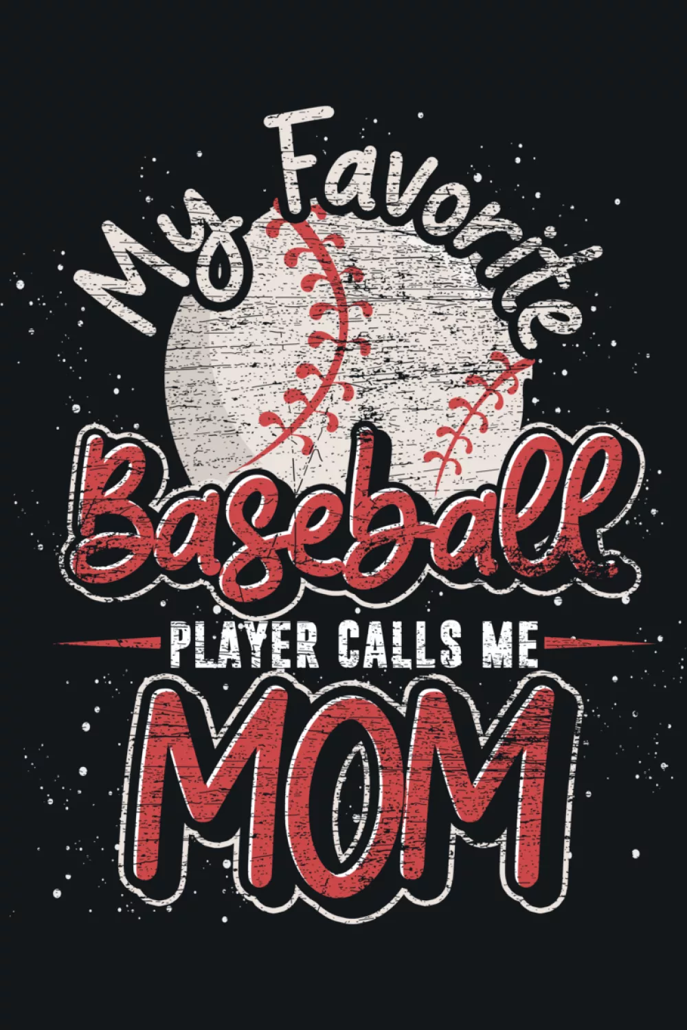 Proud baseball mom wording that highlights your role as number one fan.