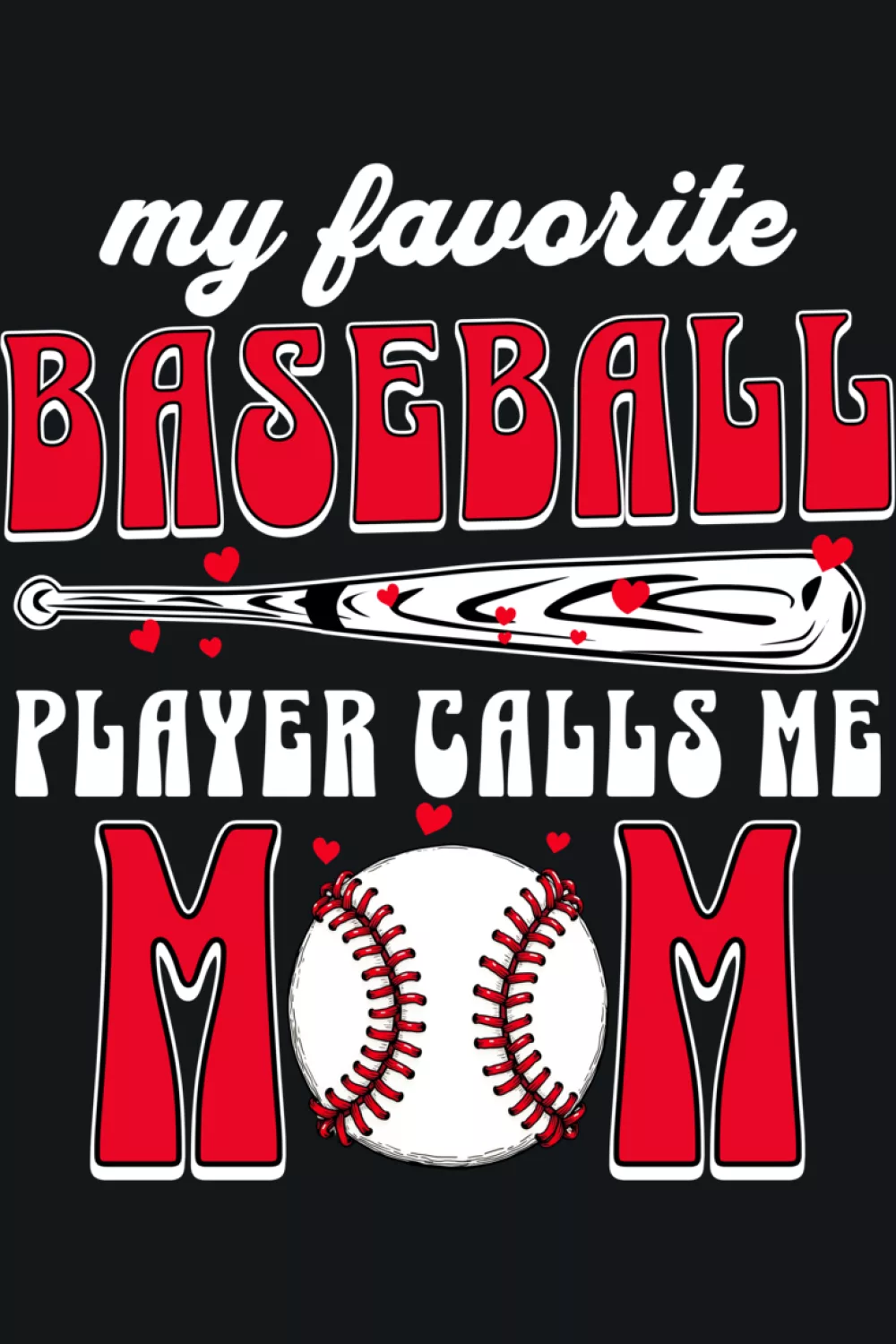 Baseball Mom Mothers Day Shirts My Favorite Player Calls Me Mom script with a bright baseball heart and playful accents for a warm family gift.
