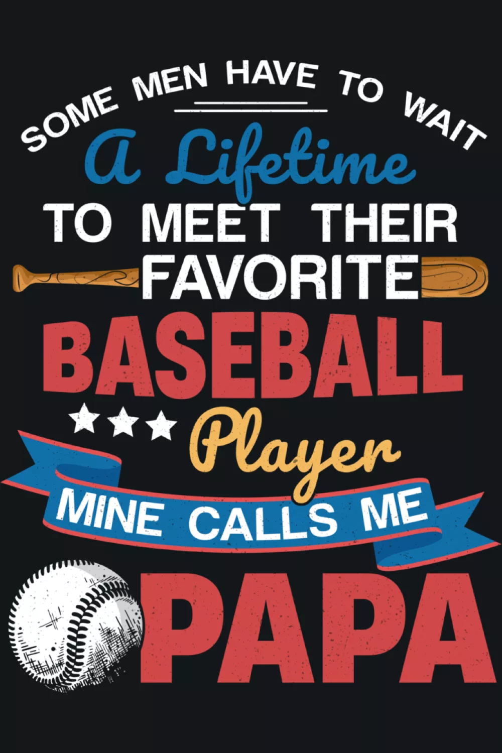 Baseball fan papa saying with a balanced composition that looks great in photos.