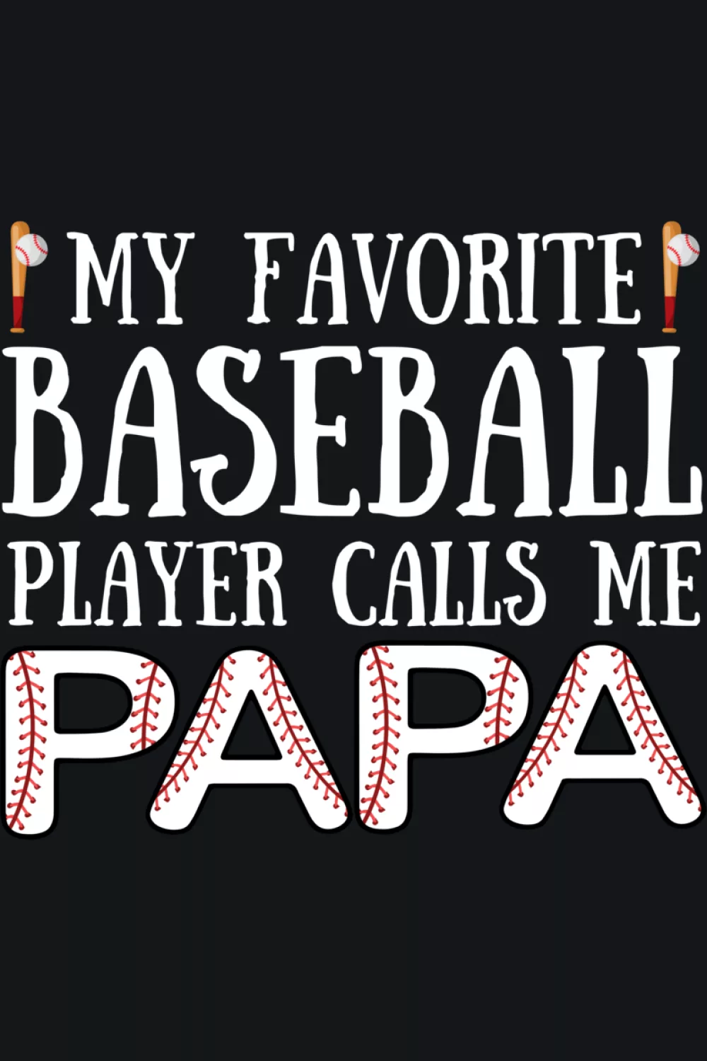 Funny papa baseball saying with playful wording that feels like a game day inside joke.