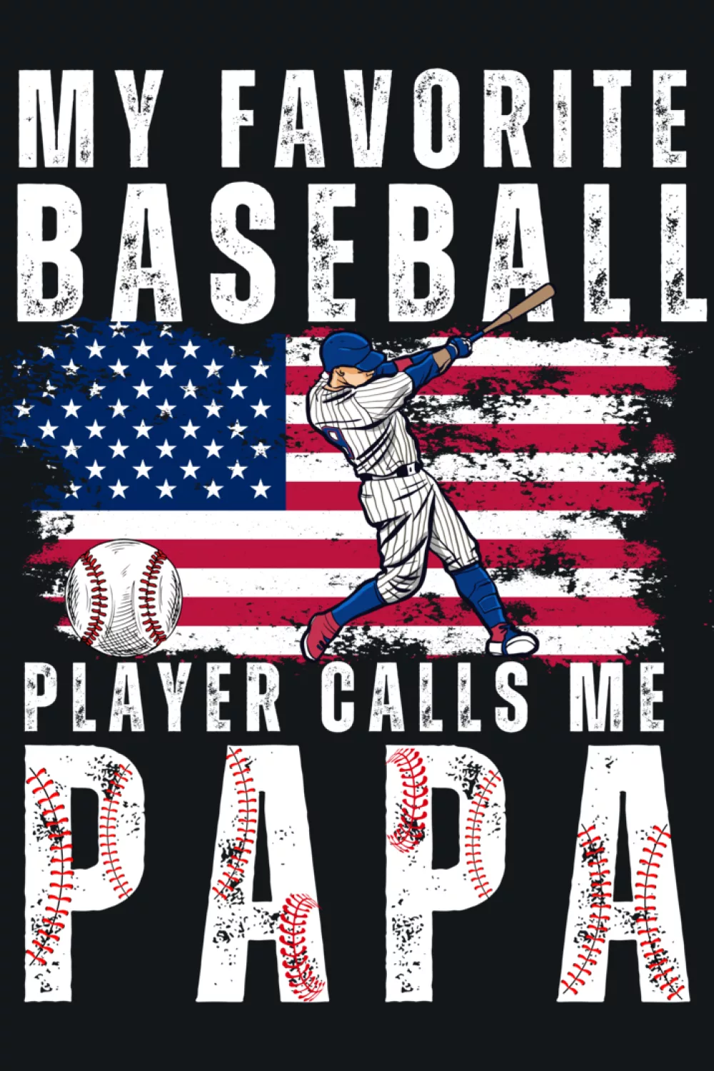 Playful papa baseball phrase with bold text that keeps the joke easy to read in a crowd.