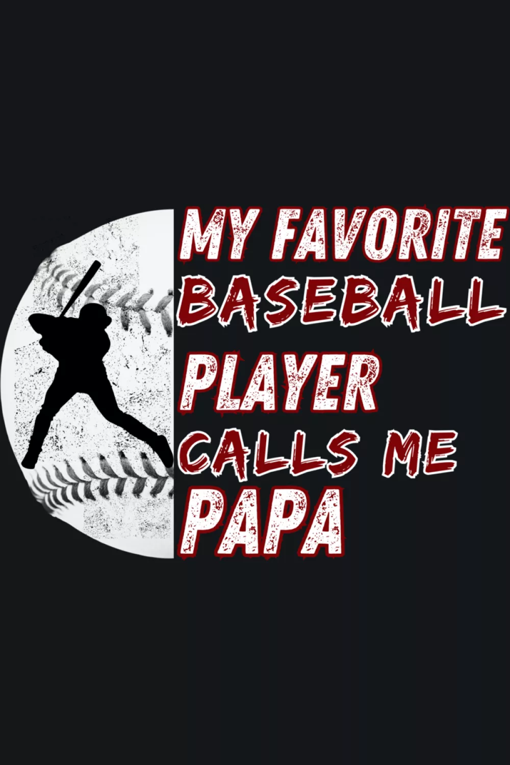 Papa baseball message with bold lettering that reads clearly from a distance.