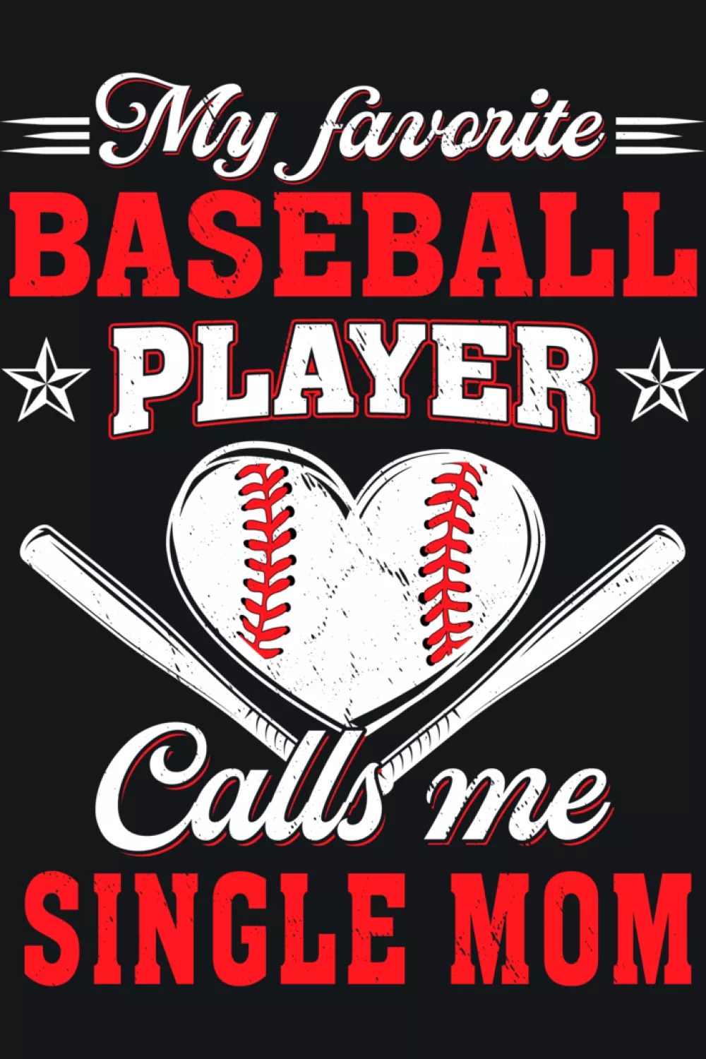 Single mom baseball phrase that celebrates doing it all with a strong graphic.