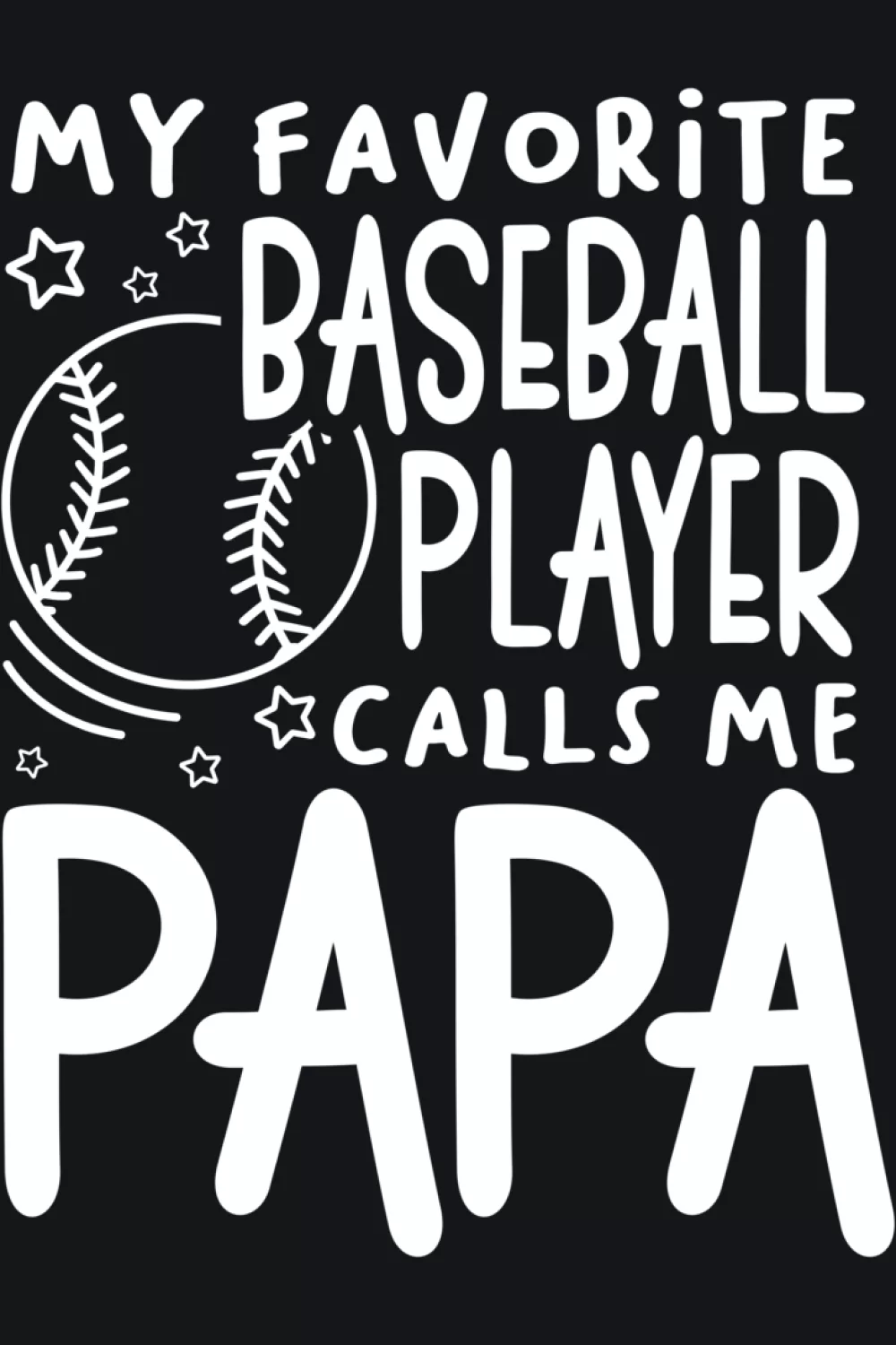 Grandpa focused papa baseball message with a proud tone and strong readability for the stands.