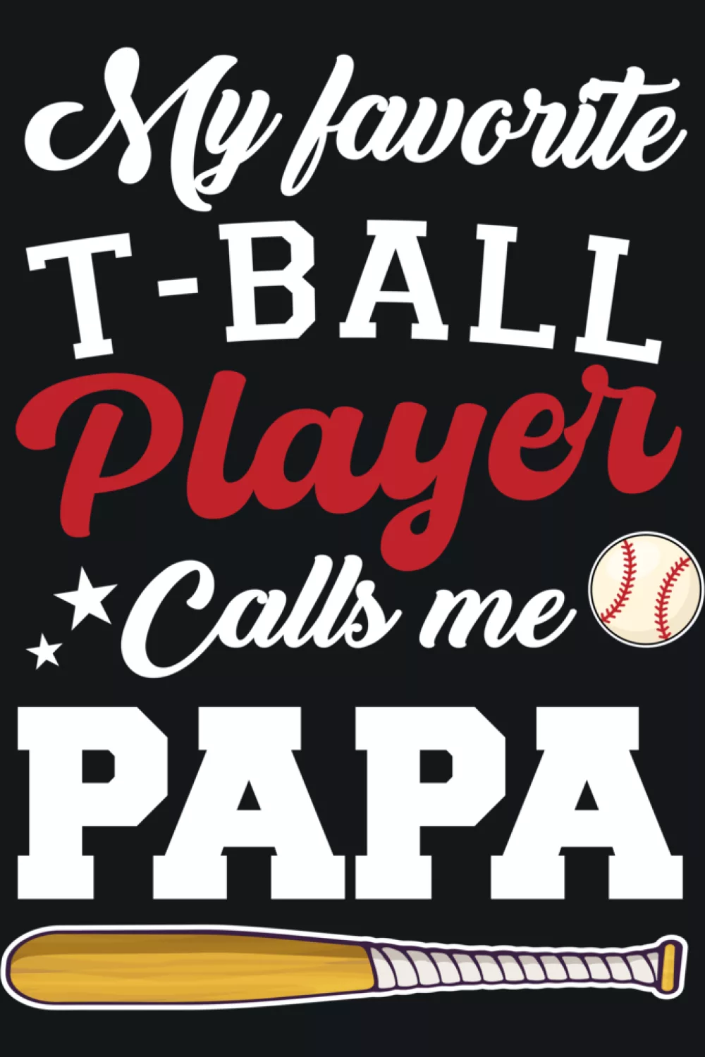 T ball papa message with a cute feel that suits little league families and early season photos.