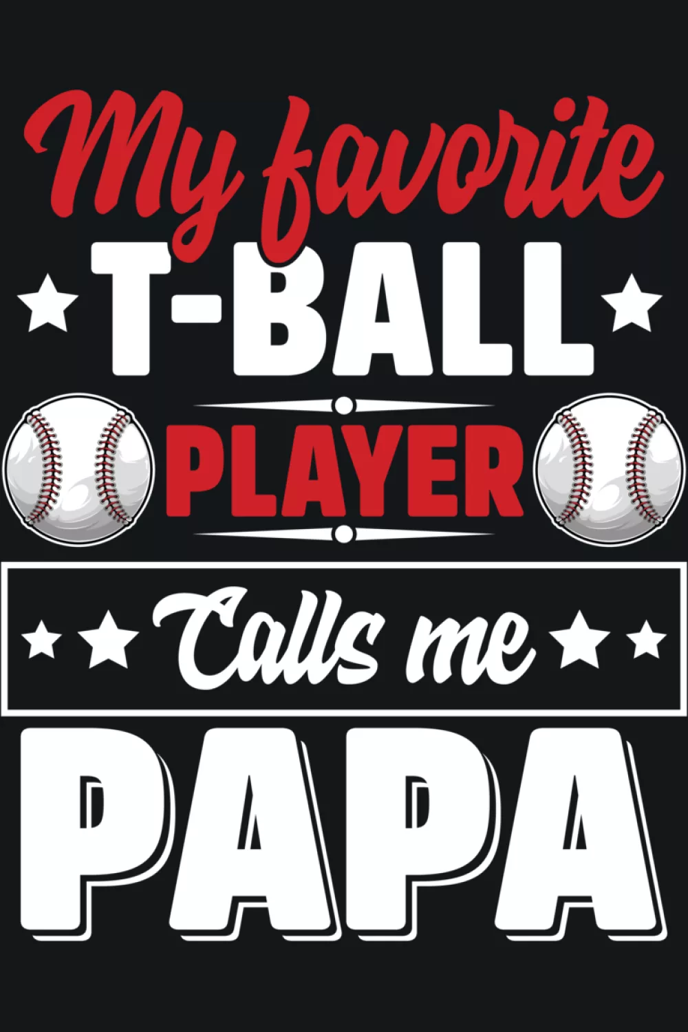 T ball papa message with a cute feel that suits little league families and early season photos.