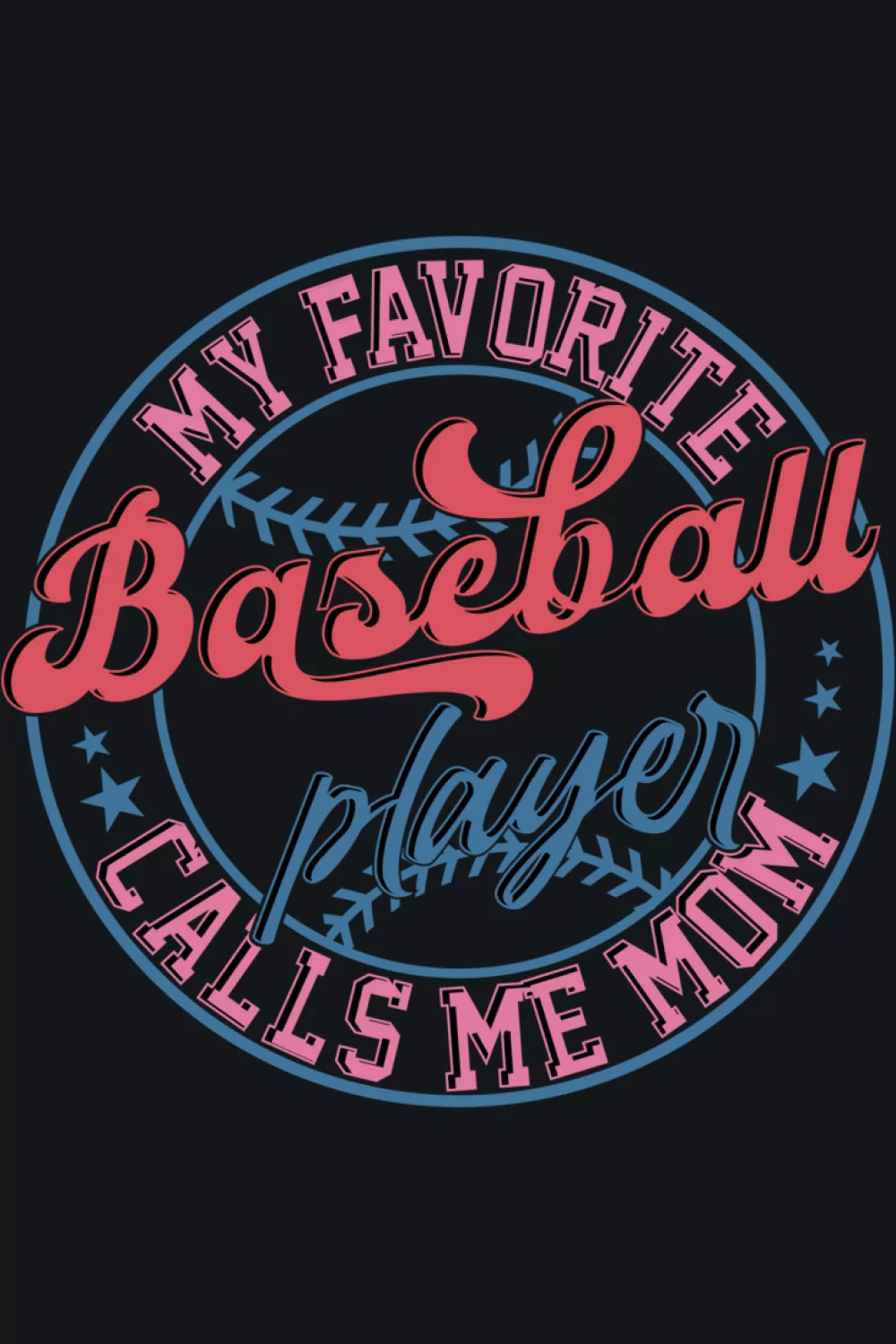 Baseball design that says my favorite baseball player calls me mom with cute pastel vibe and playful nickname lettering for parents cheering from the stands.