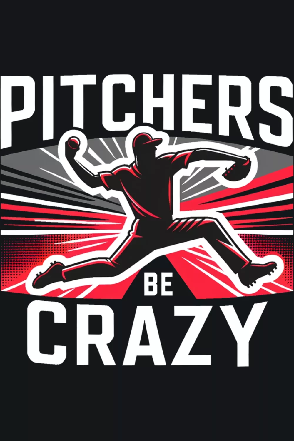 Pitchers Be Crazy design with baseball and bold frame.
