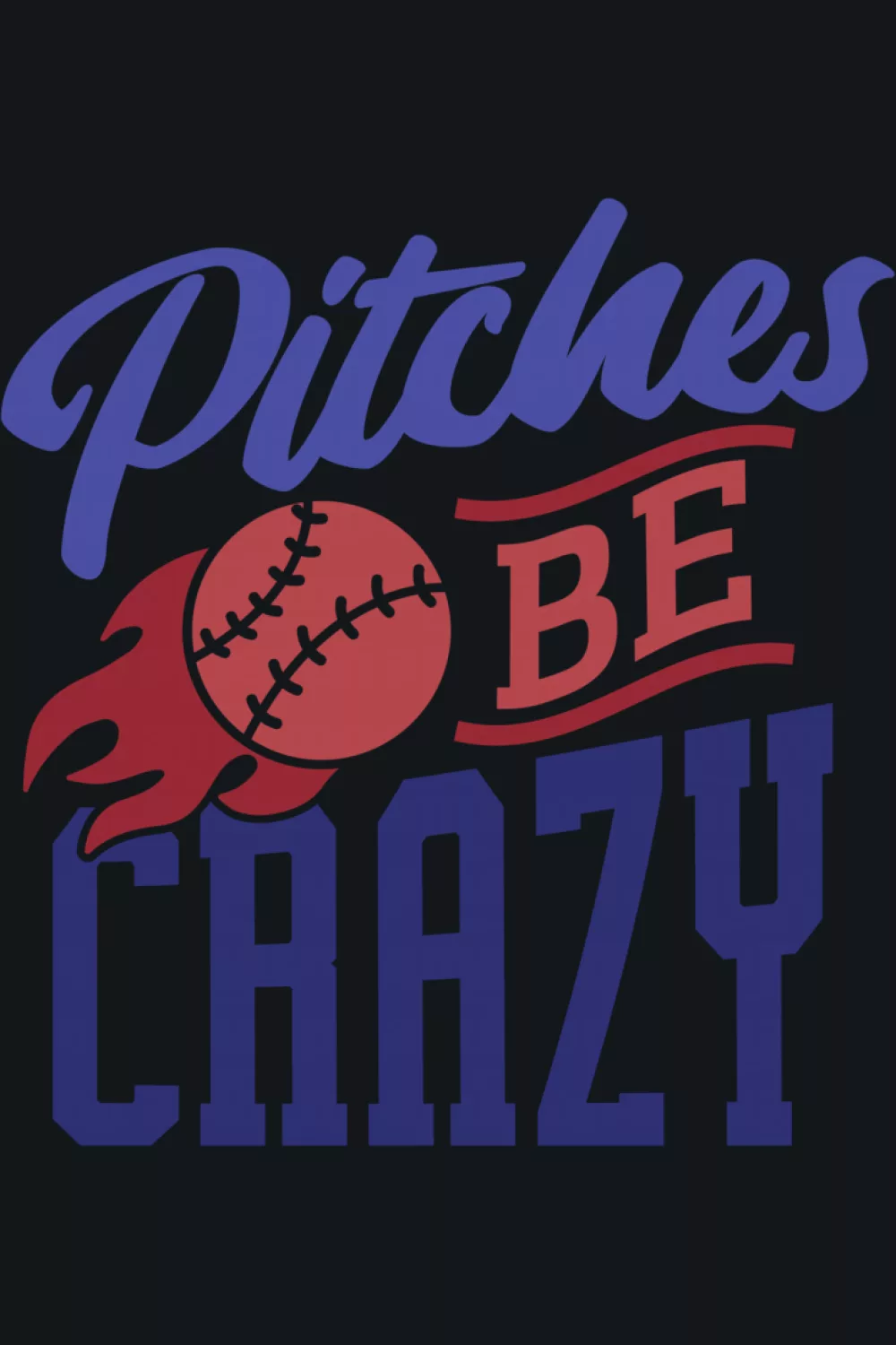 Pitches Be Crazy meme style shirt for baseball and softball players.