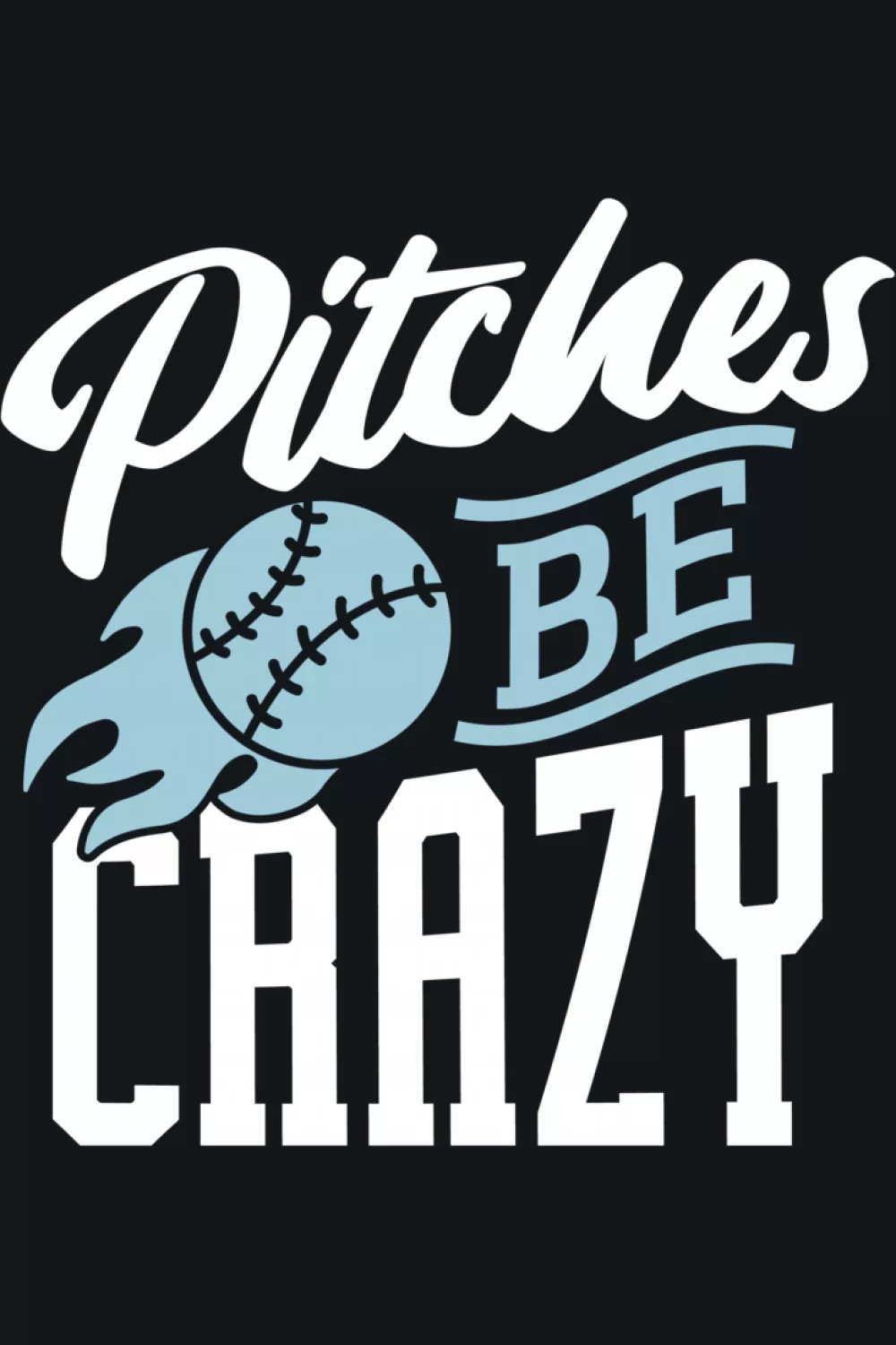 Pitches Be Crazy meme style baseball softball player shirt.