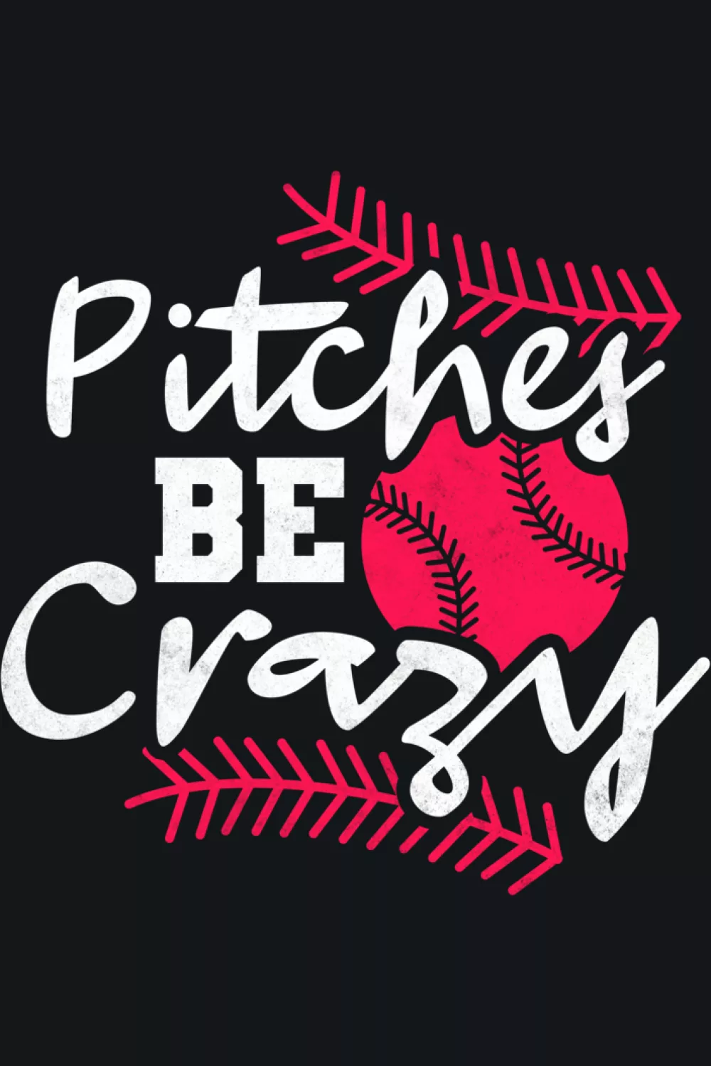 Classic Pitches Be Crazy baseball design with ball icon.