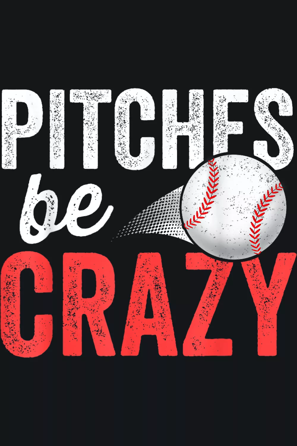 Funny pun Pitches Be Crazy baseball shirt for adults.