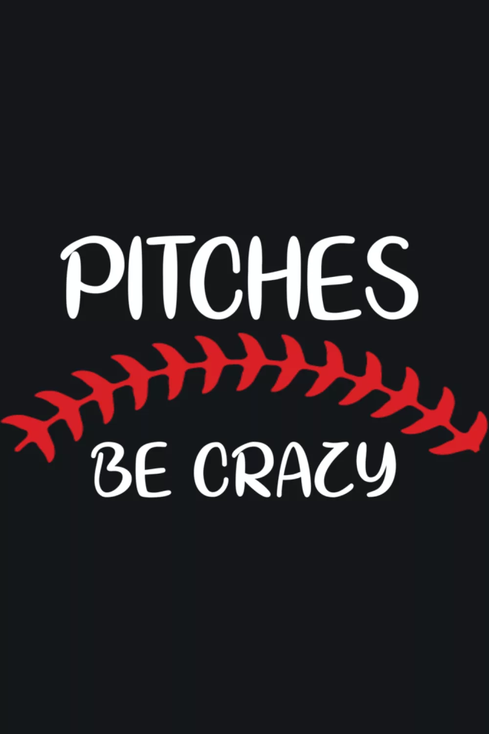 Pitches Be Crazy baseball lover design made for lounge wear tops.