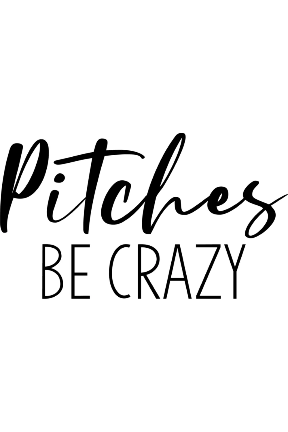 Pitches Be Crazy baseball mom and softball mom graphic tee.