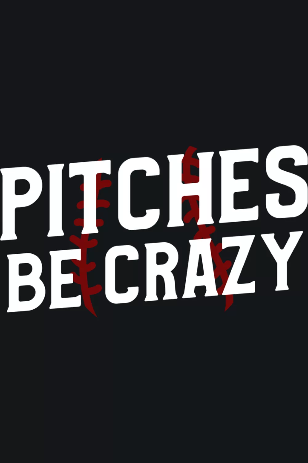 Pitches Be Crazy shirt made for a baseball player.