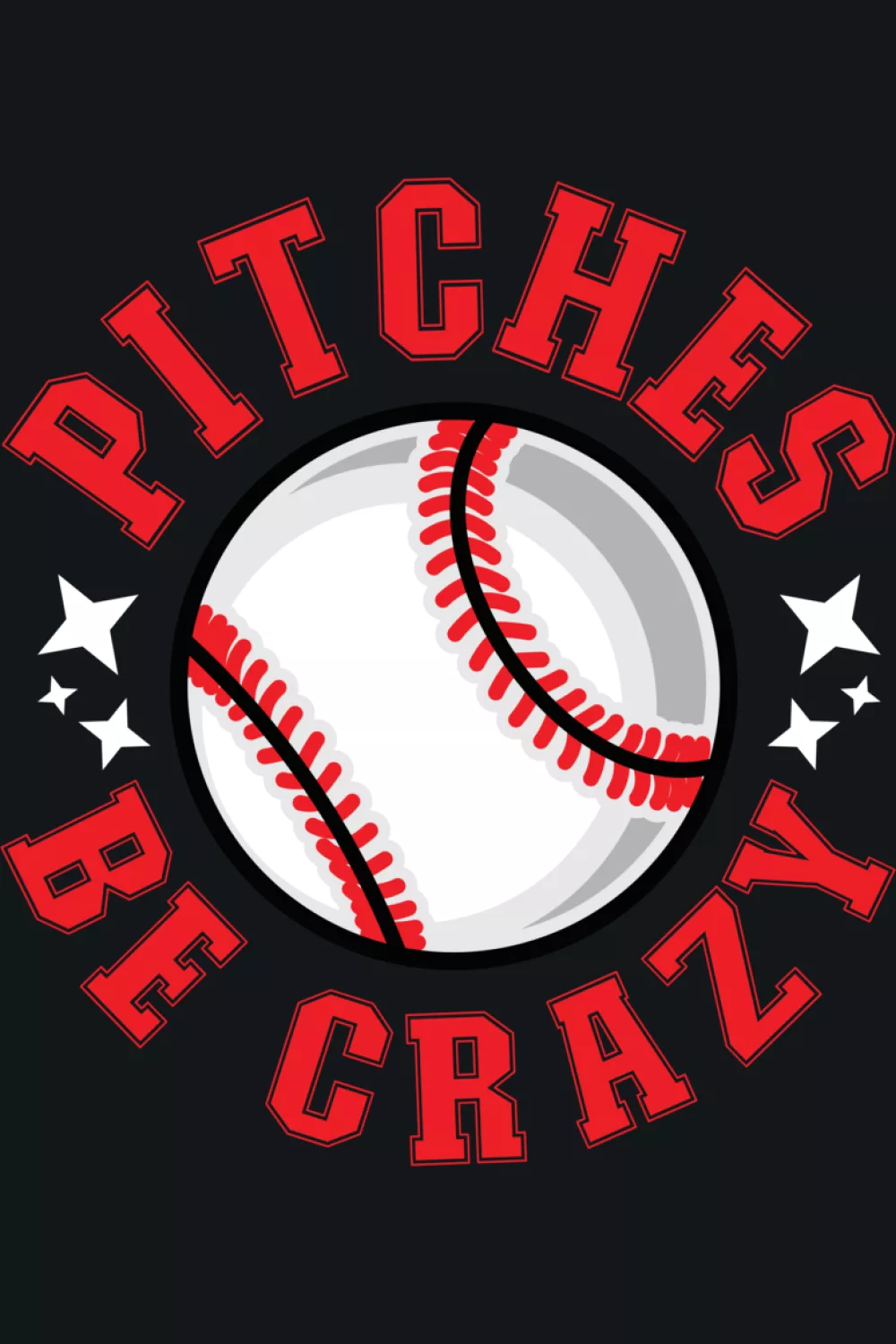 Funny Pitches Be Crazy player pitcher shirt with strong lettering.