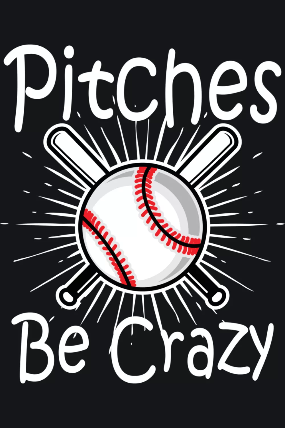 Fun bold Pitches Be Crazy player pitcher shirt.