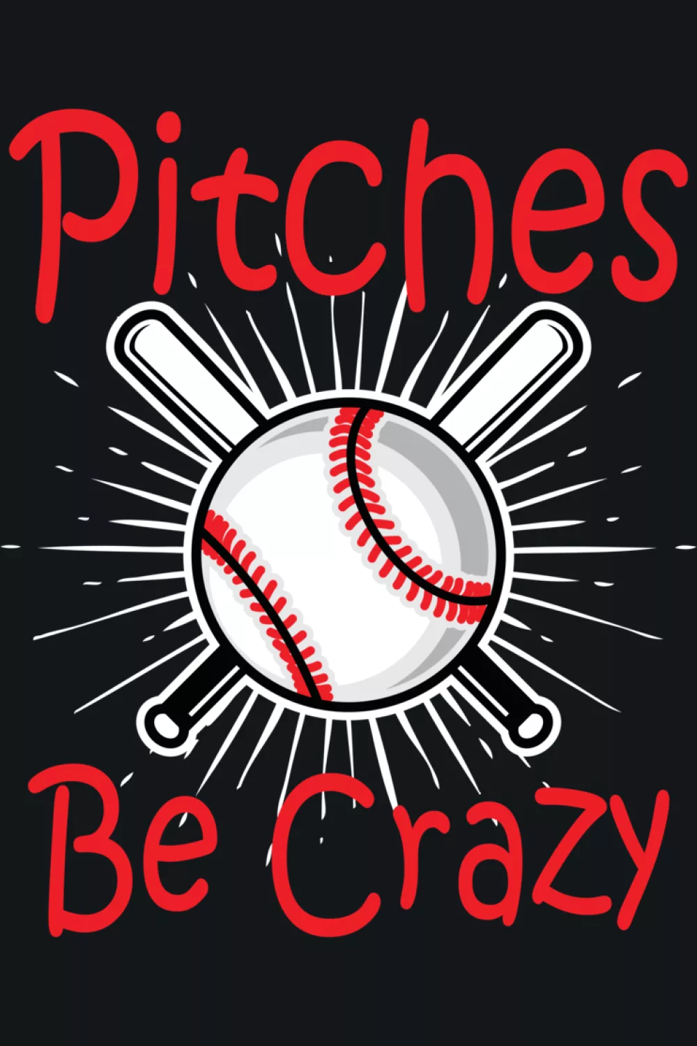 Funny Pitches Be Crazy design for baseball or softball player with playful layout.