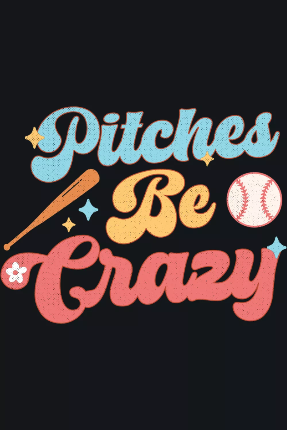 Pitches Be Crazy baseball shirt with simple sport humor layout.