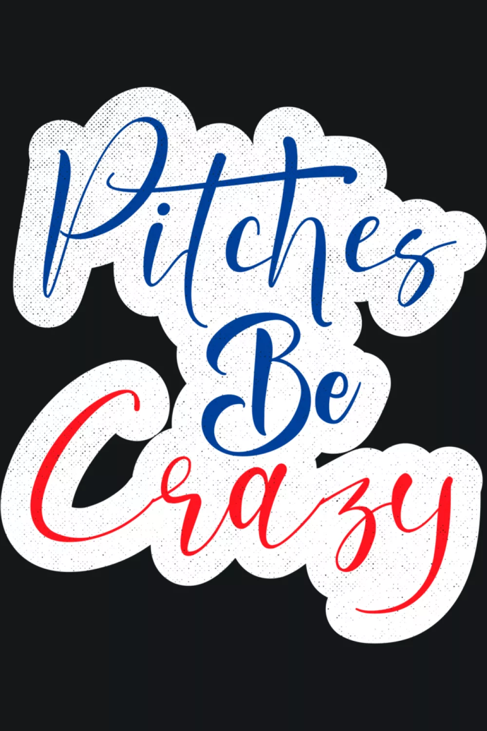 Pitches Be Crazy baseball sport humor shirt.