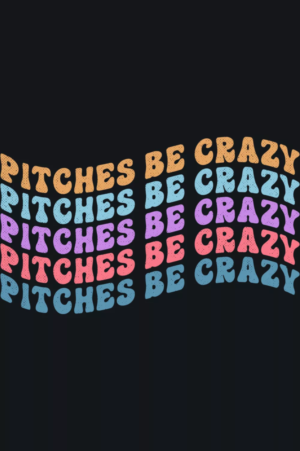 Pitches Be Crazy funny baseball sport humor design with bright colors.
