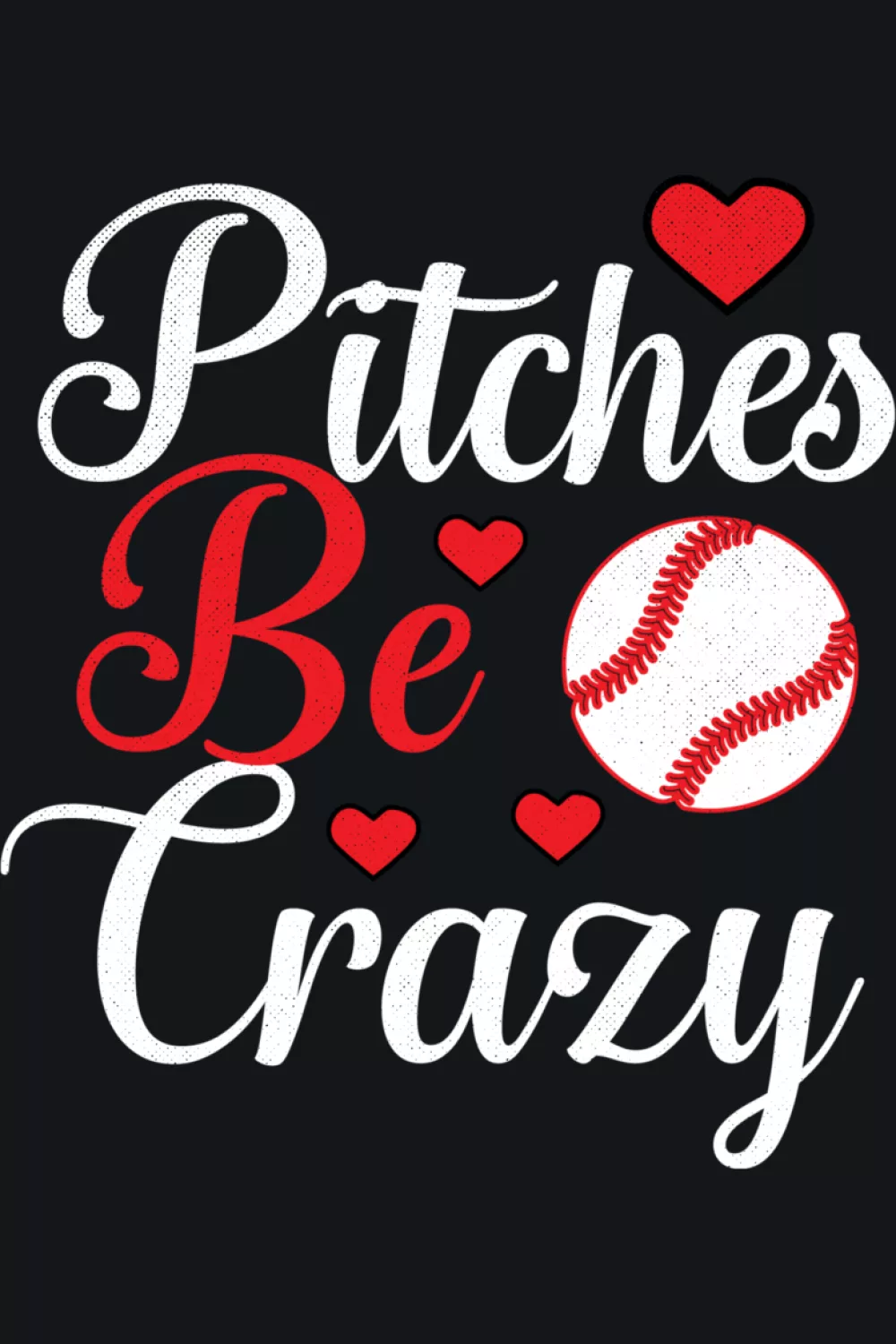 Pitches Be Crazy baseball humor shirt with script and heart accents.