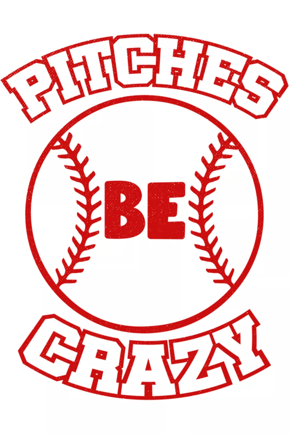 Pitches Be Crazy funny baseball sport humor shirt with textured print.