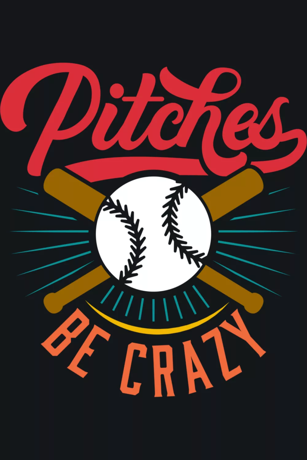Pitches Be Crazy coach and player design for baseball and softball.