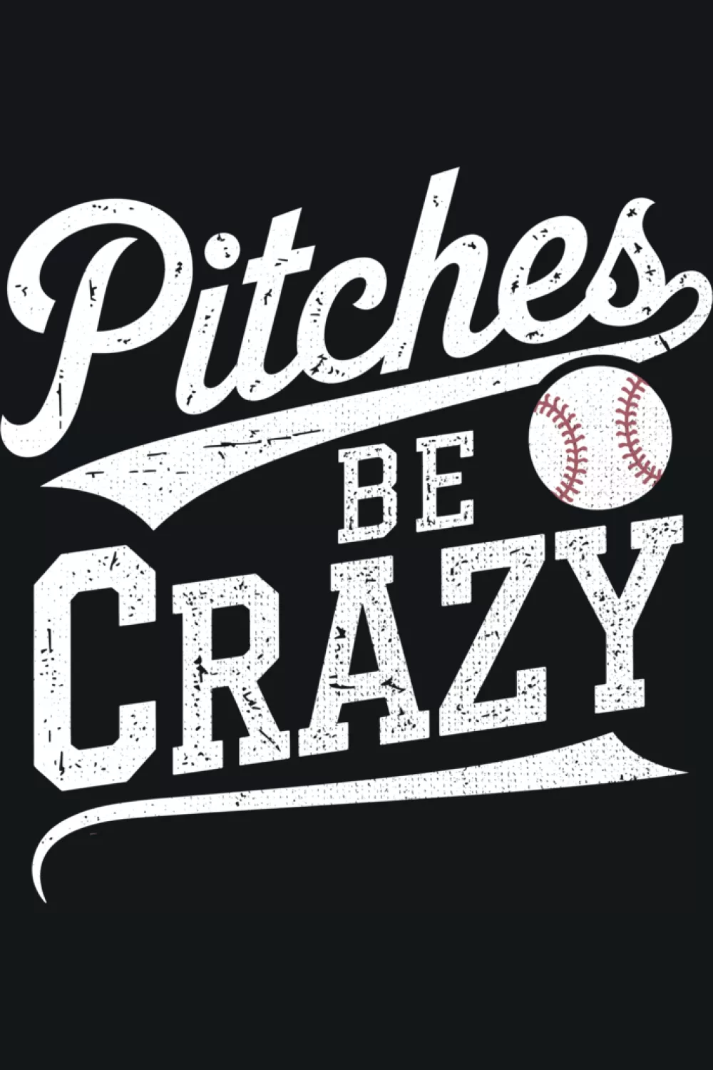 Pitches Be Crazy sports pun shirt for softball and baseball players.