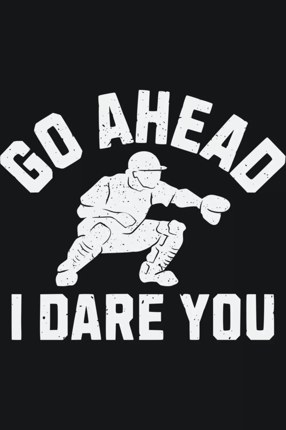 Go Ahead Run I Dare You Baseball Catcher Shirts for Game Day 30 Retro catcher artwork with sunrise stripes and a strong go ahead run message.
