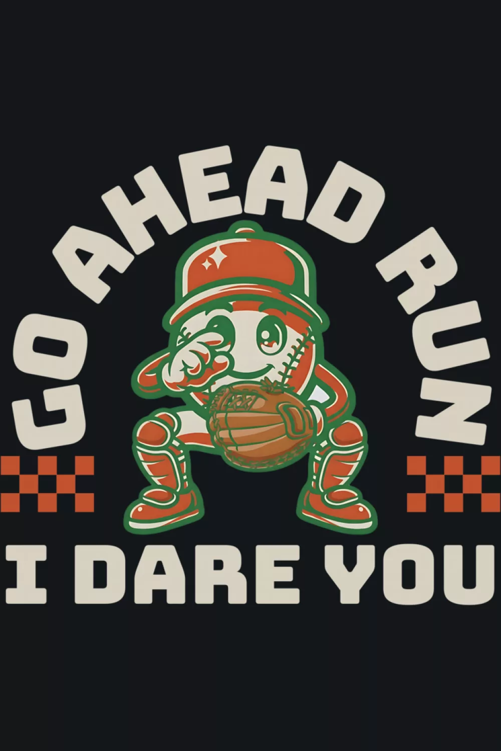 Go Ahead Run I Dare You Baseball Catcher Shirts for Game Day 31 Catcher framed by bold text that dares runners to test home plate on game day.