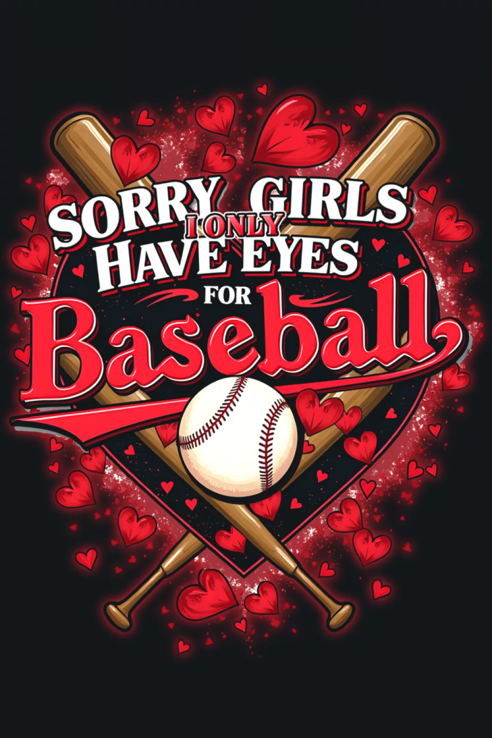 Sorry girls I only have eyes for baseball Valentine shirt idea with bold lettering and sporty heart details.