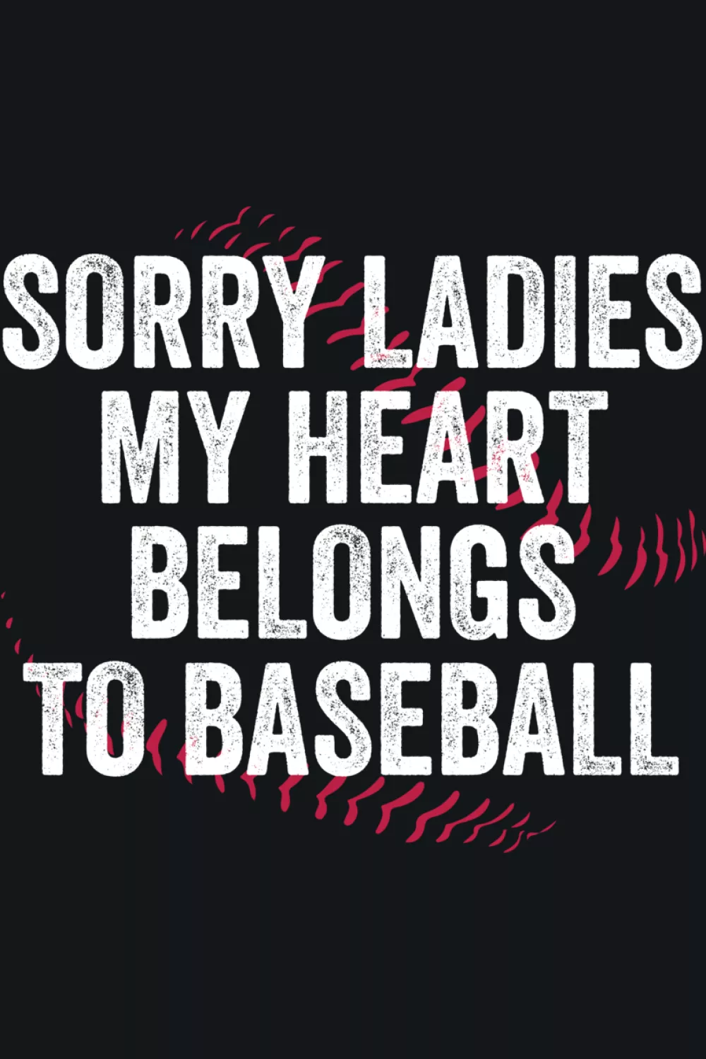 Sorry ladies my heart belongs to baseball minimalist text shirt idea with clean sporty type.