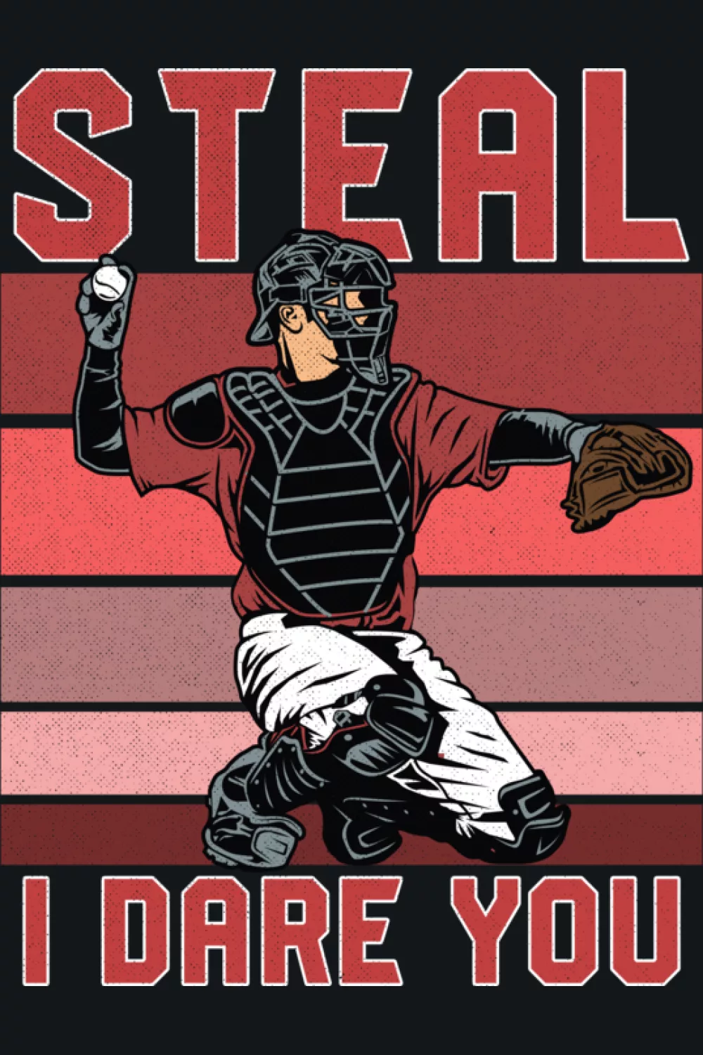 Steal I Dare You Baseball Catcher Shirts idea with crouched catcher on warm vintage stripes