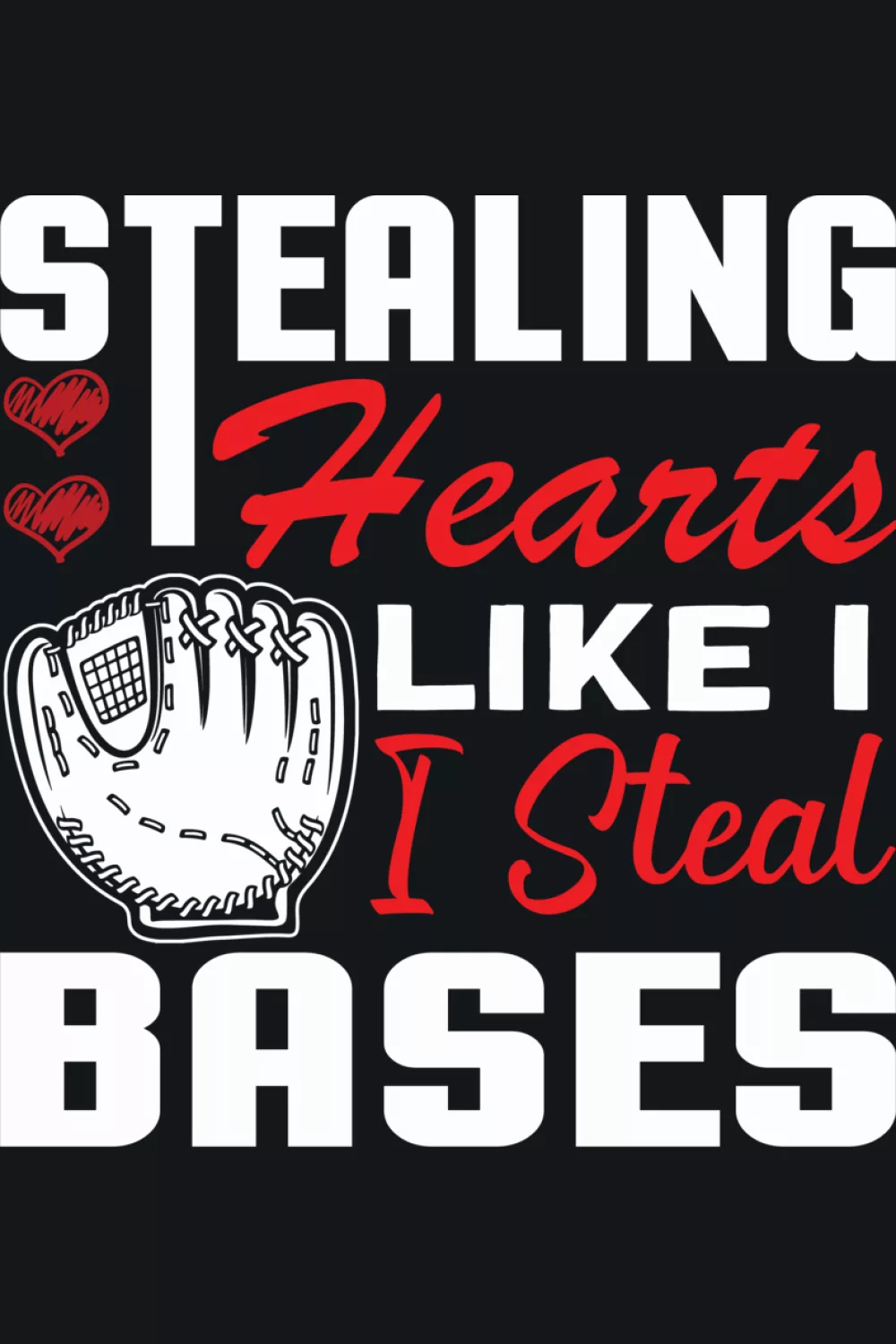 Stealing hearts like I steal bases baseball Valentines Day shirt idea with bold red and white accents.