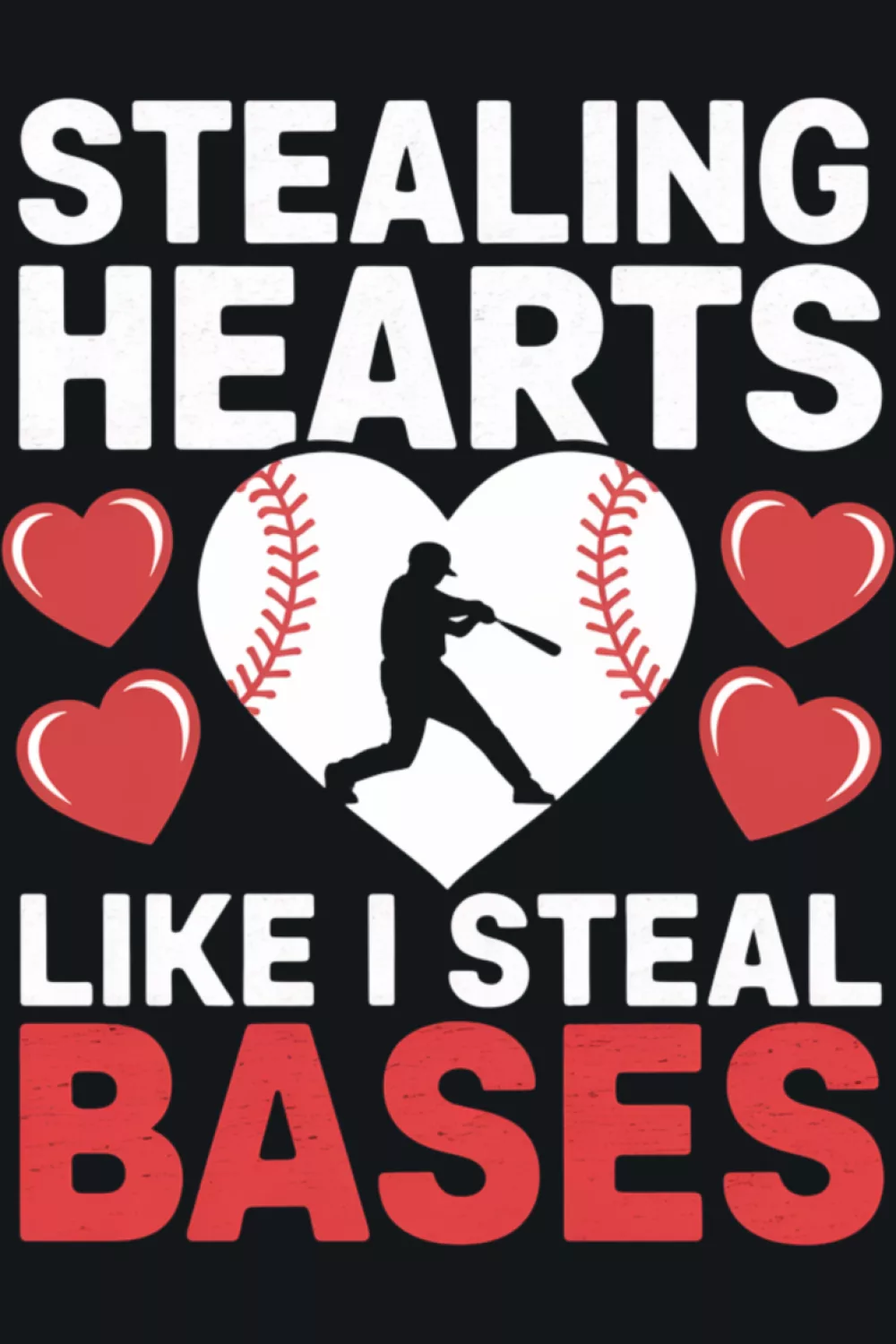 Stealing hearts like I steal bases softball baseball shirt idea with bat and ball style accents.