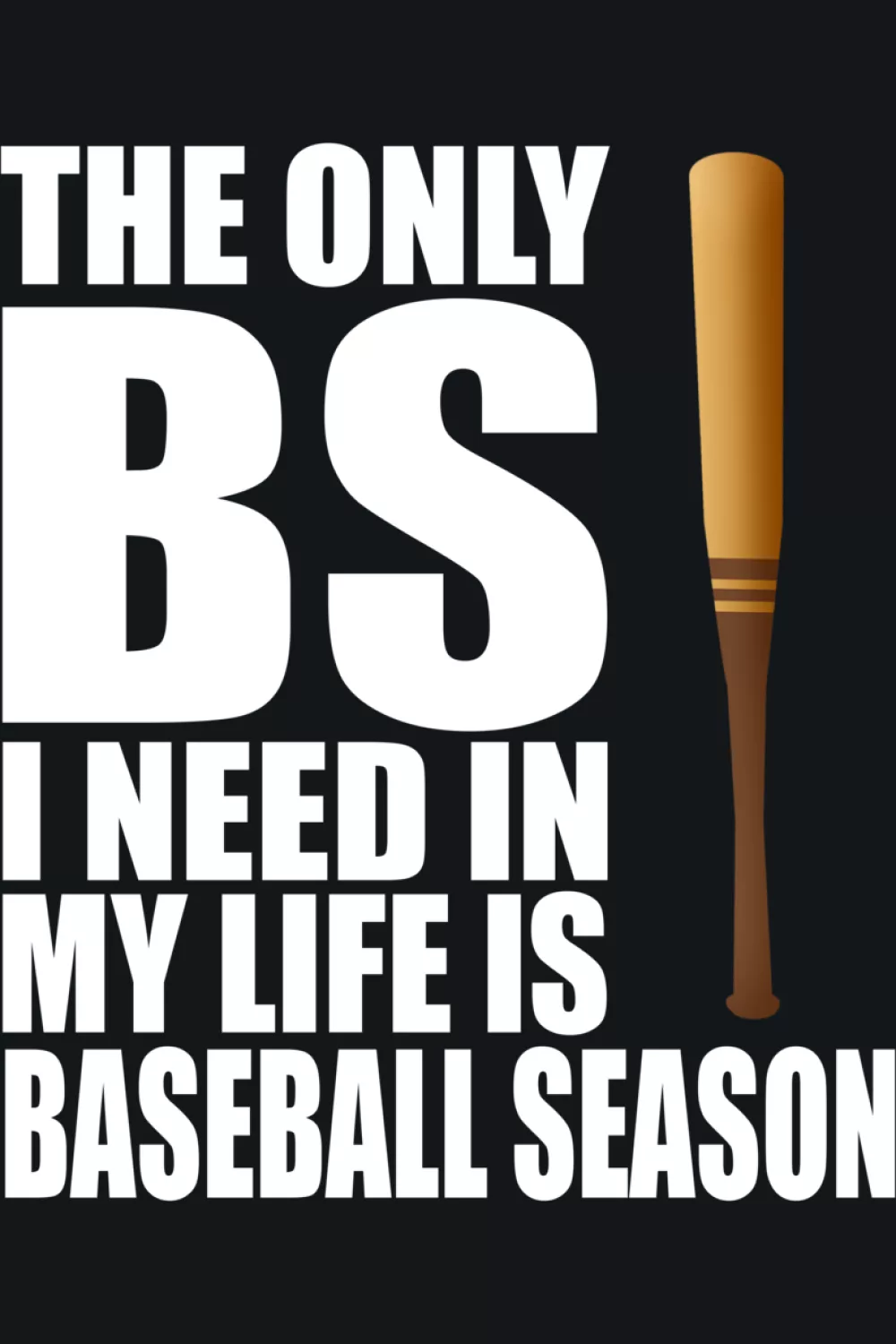 Big bold lettering baseball season slogan for fans who want a loud funny statement piece.