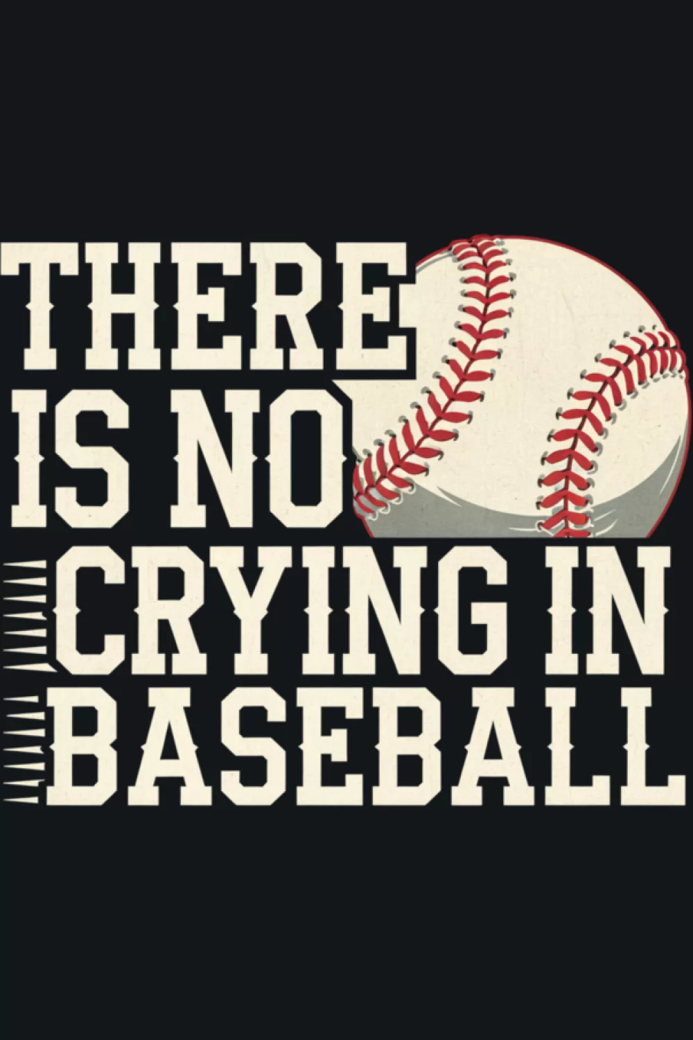 Stacked typography layout for a funny baseball quote with a game ball accent