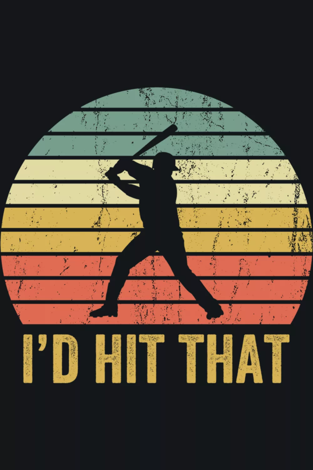 Retro baseball player swinging bat with I'd Hit That funny slogan.