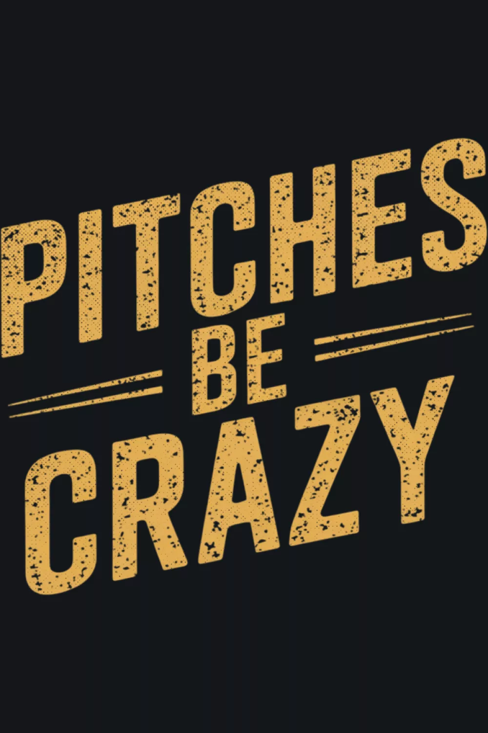 Vintage Pitches Be Crazy baseball design with retro style text.