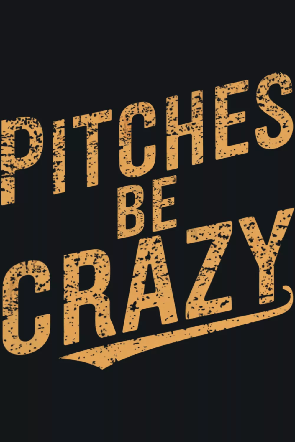 Vintage Pitches Be Crazy funny baseball shirt.