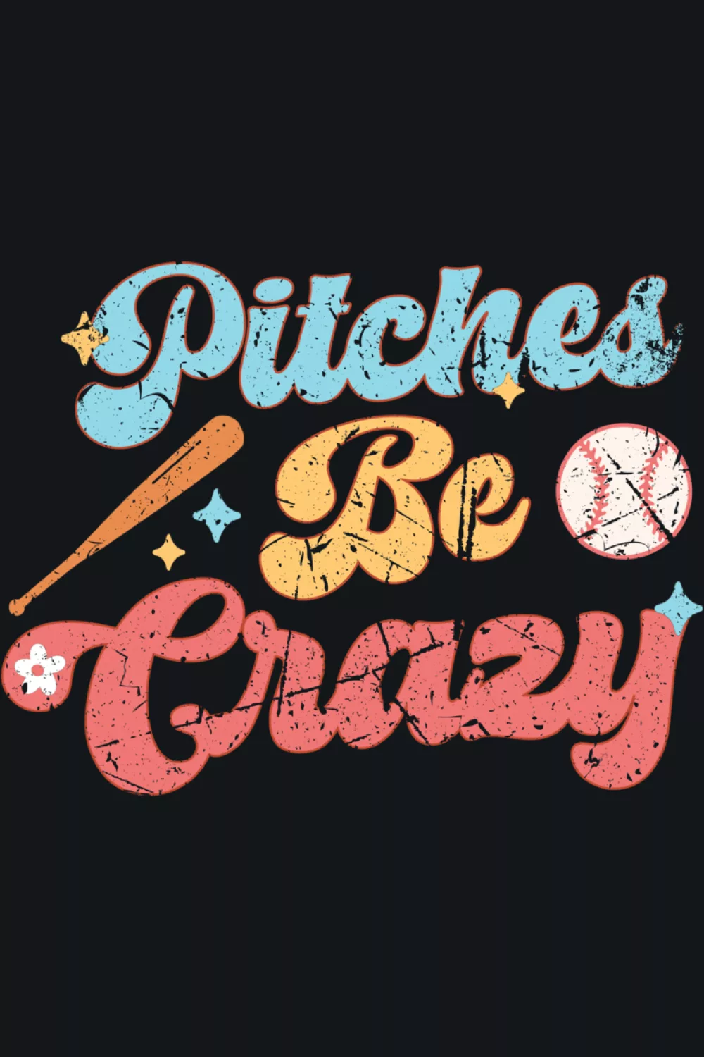 Vintage Pitches Be Crazy baseball sport humor graphic with distressed look.