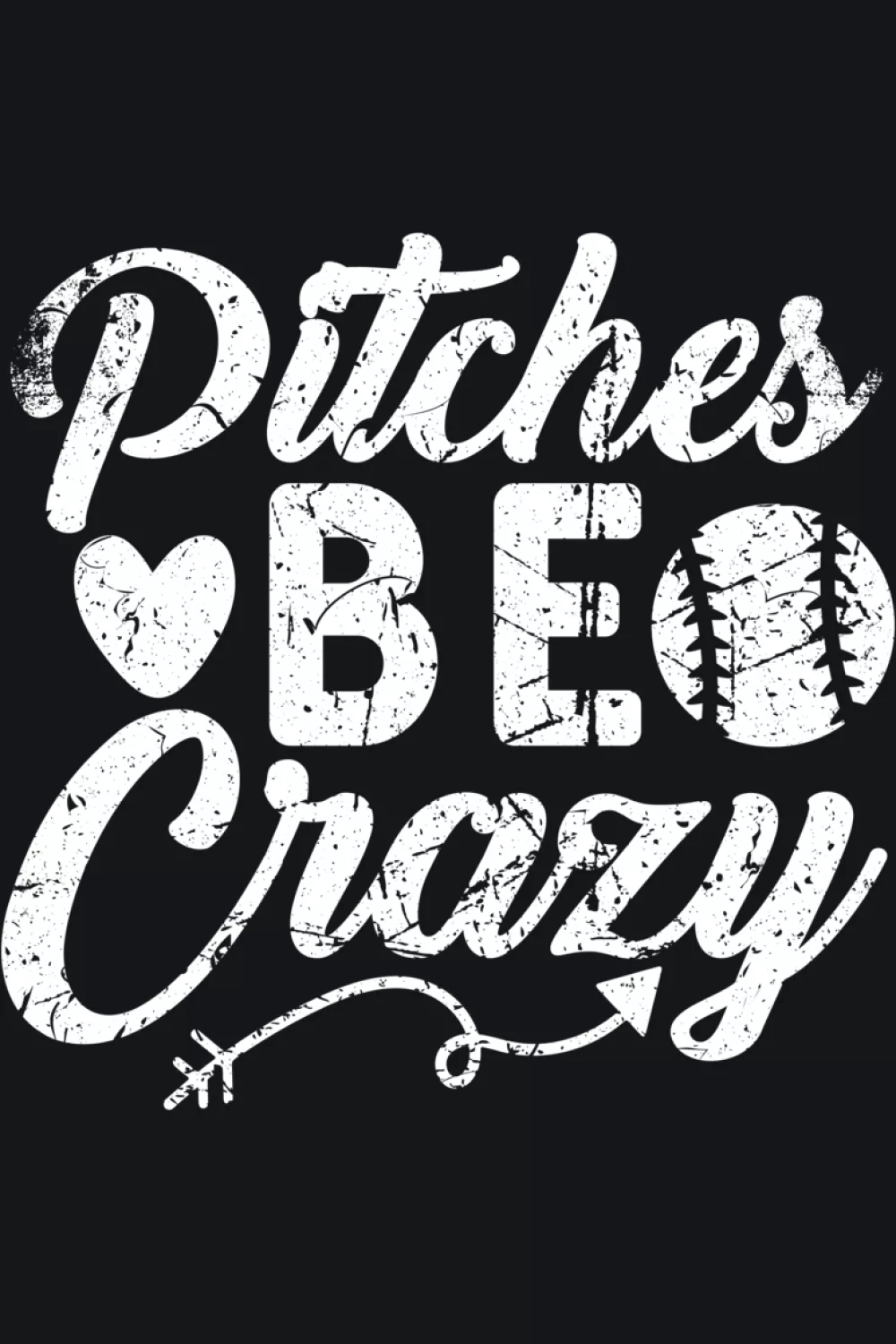 Vintage style Pitches Be Crazy baseball humor tee with curved script.