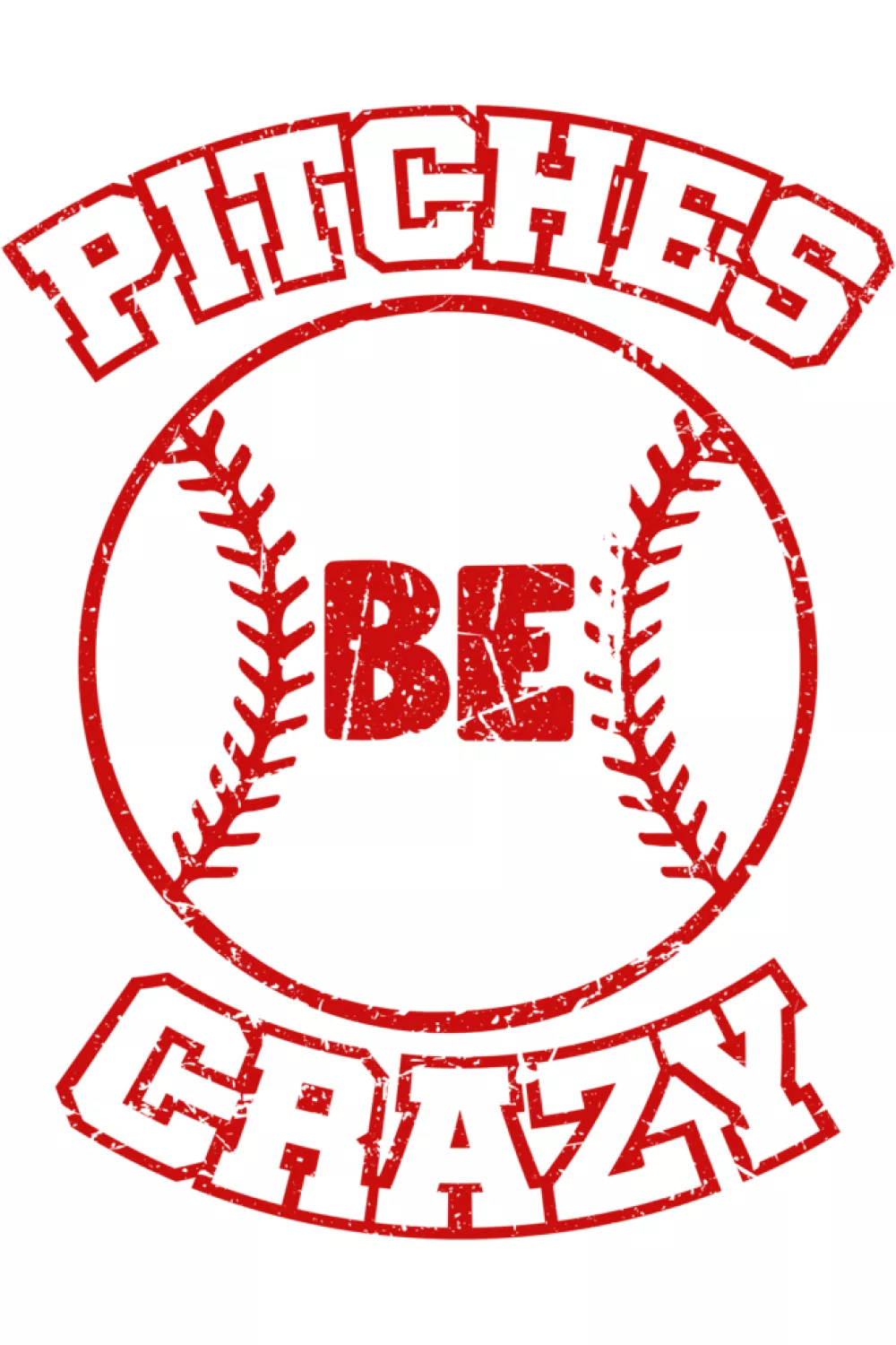 Retro Pitches Be Crazy sport humor design with faded finish.