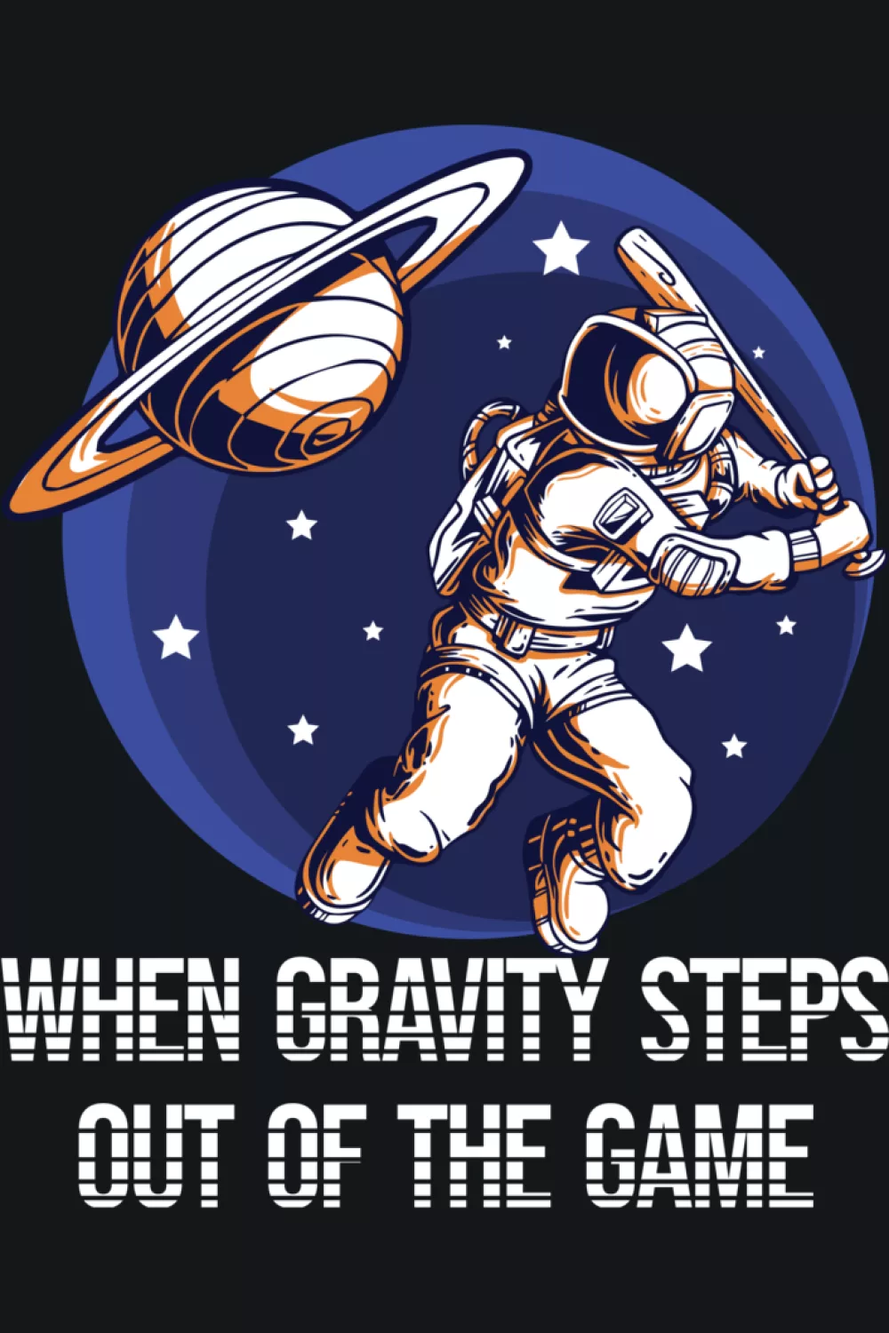 Astronaut baseball graphic with When Gravity Steps Out of the Game phrase and space sports vibe.