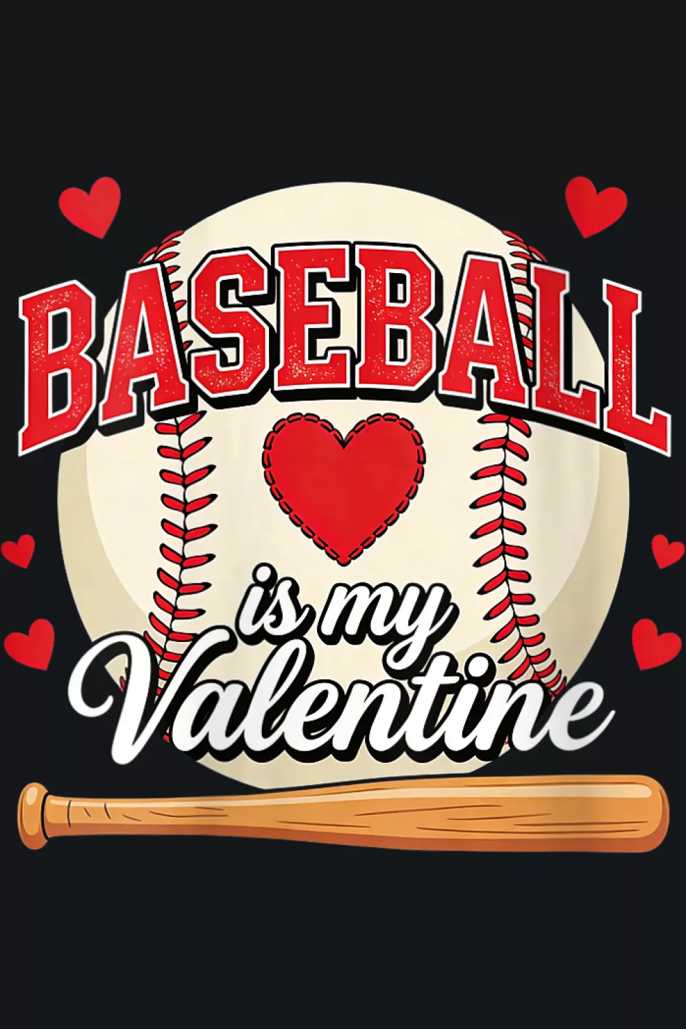 Baseball is my valentine with hearts sporty love theme for women boys and men, bold and readable.