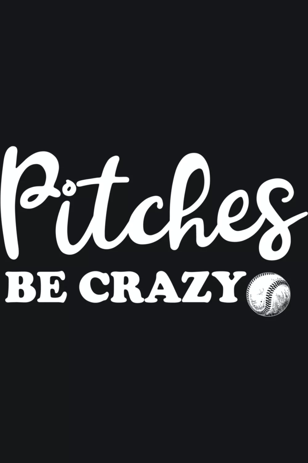 Pitches Be Crazy womens funny baseball pitcher gift shirt.