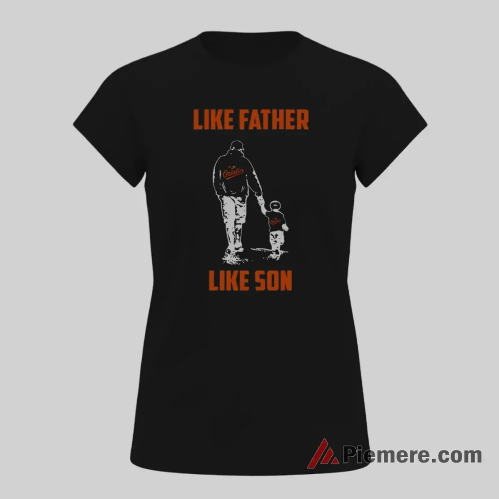 Baltimore Orioles Like Father Like Son Baseball Shirt on black short sleeve shirt for women graphic tee
