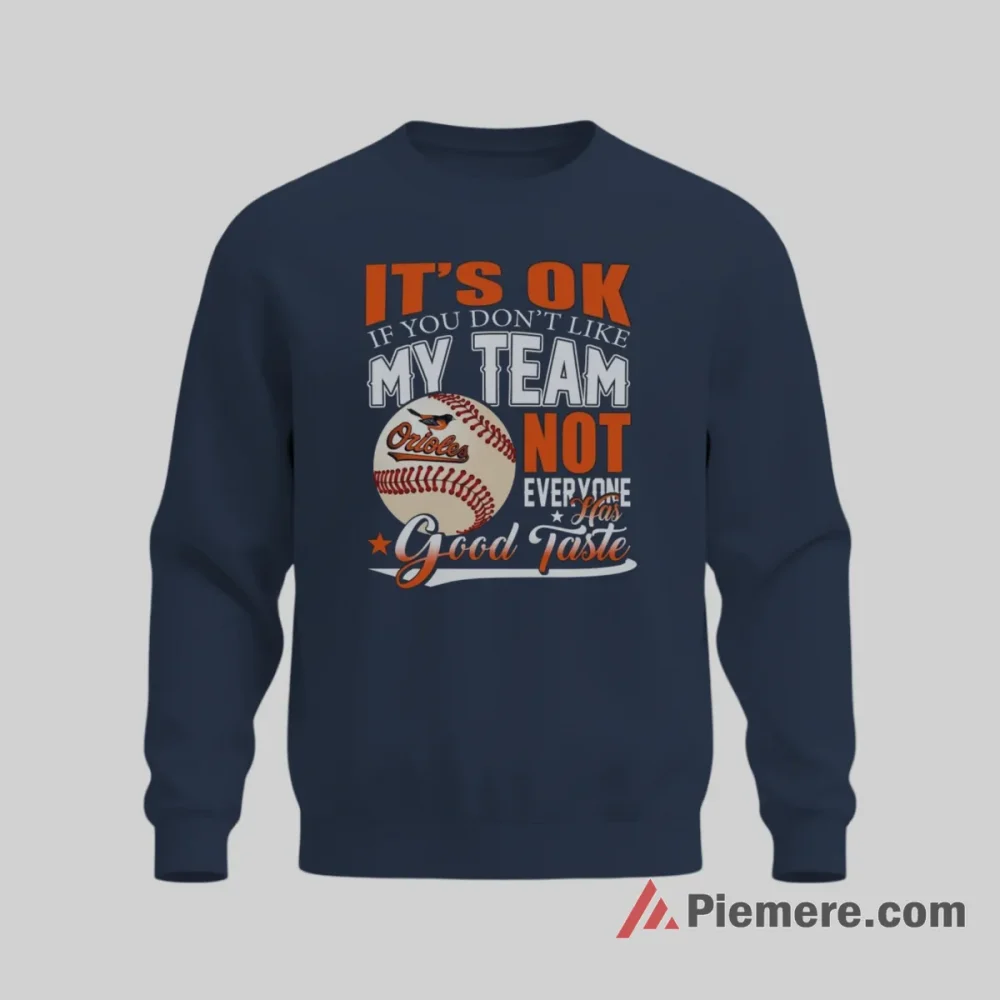Baltimore Orioles Not Everyone Has Good Taste Shirt on graphic shirt for men graphic tee
